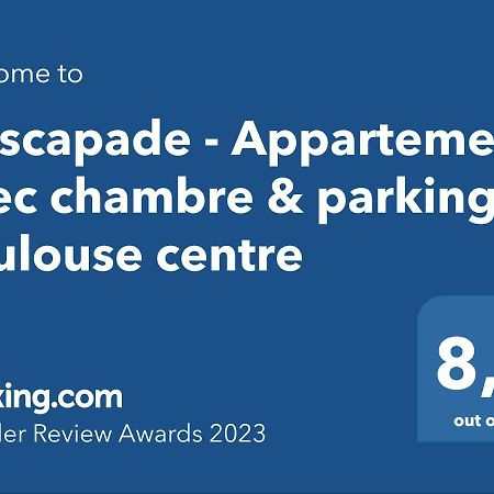 L'Escapade - Appartement Avec Chambre & Parking - Toulouse Centre ภายนอก รูปภาพ