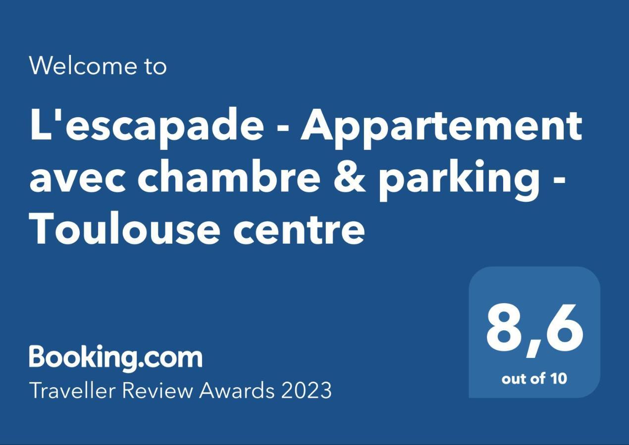 L'Escapade - Appartement Avec Chambre & Parking - Toulouse Centre ภายนอก รูปภาพ